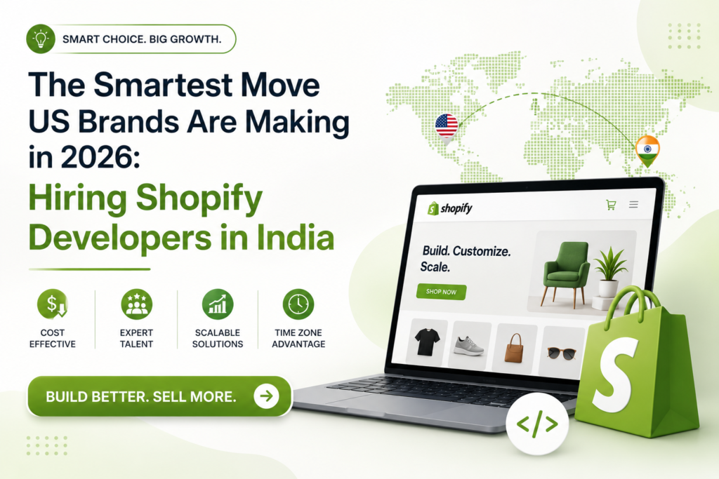 The Smartest Move US Brands Are Making in 2026: Hiring Shopify Developers in India